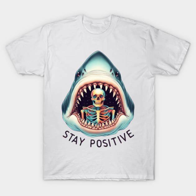 Stay Positive Skull Inside Shark Wide Open Jaws Funny T-Shirt by ThatVibe